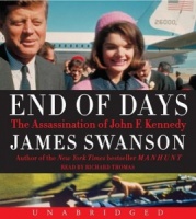 End of Days - The Assassination of John F. Kennedy written by James Swanson performed by Richard Thomas on CD (Unabridged)